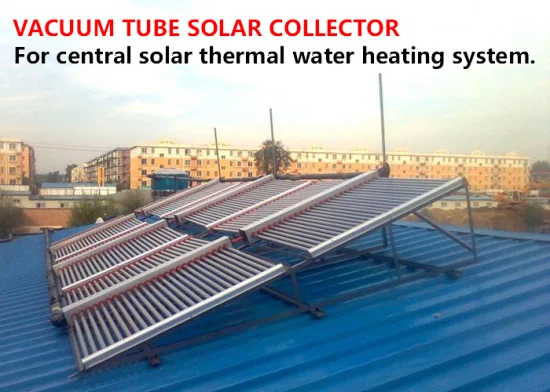Hocheffizienter Vakuumröhren-Solarkollektor für zentrales Solar-Warmwasser-Heizsystem